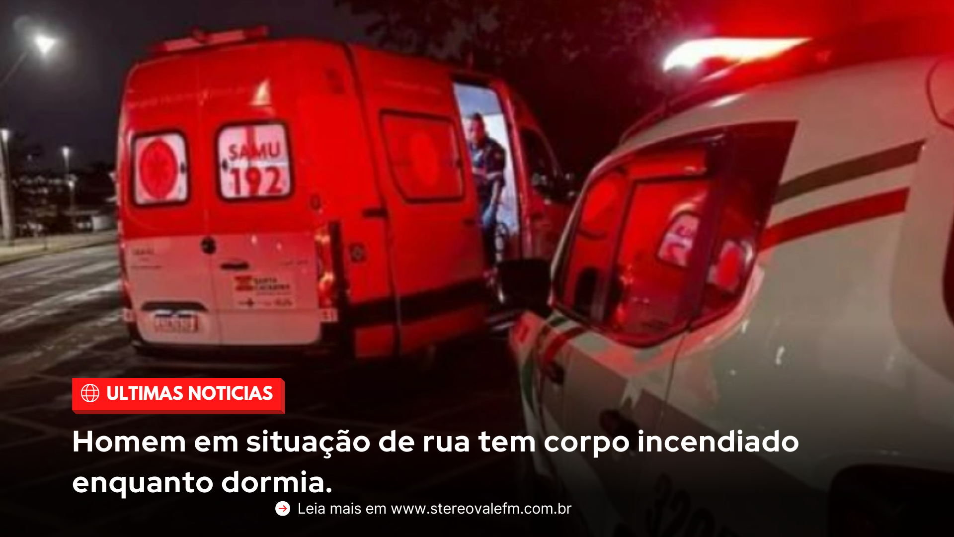 Homem em situação de rua tem corpo incendiado enquanto dormia