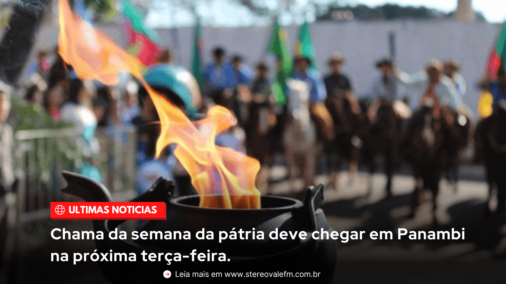 Chama da semana da pátria deve chegar em Panambi na próxima terça-feira.