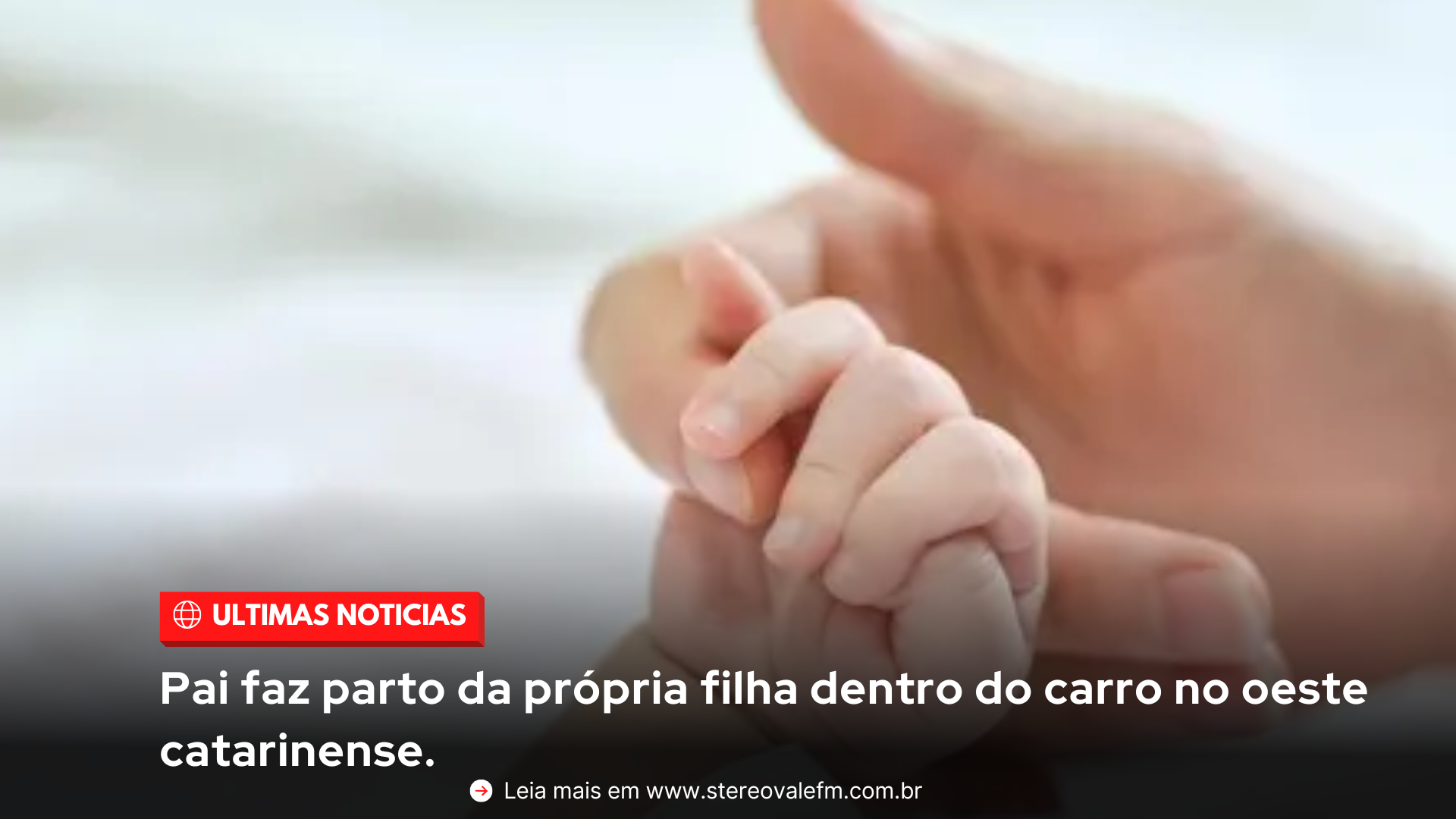 Pai faz parto da própria filha dentro do carro no oeste catarinense