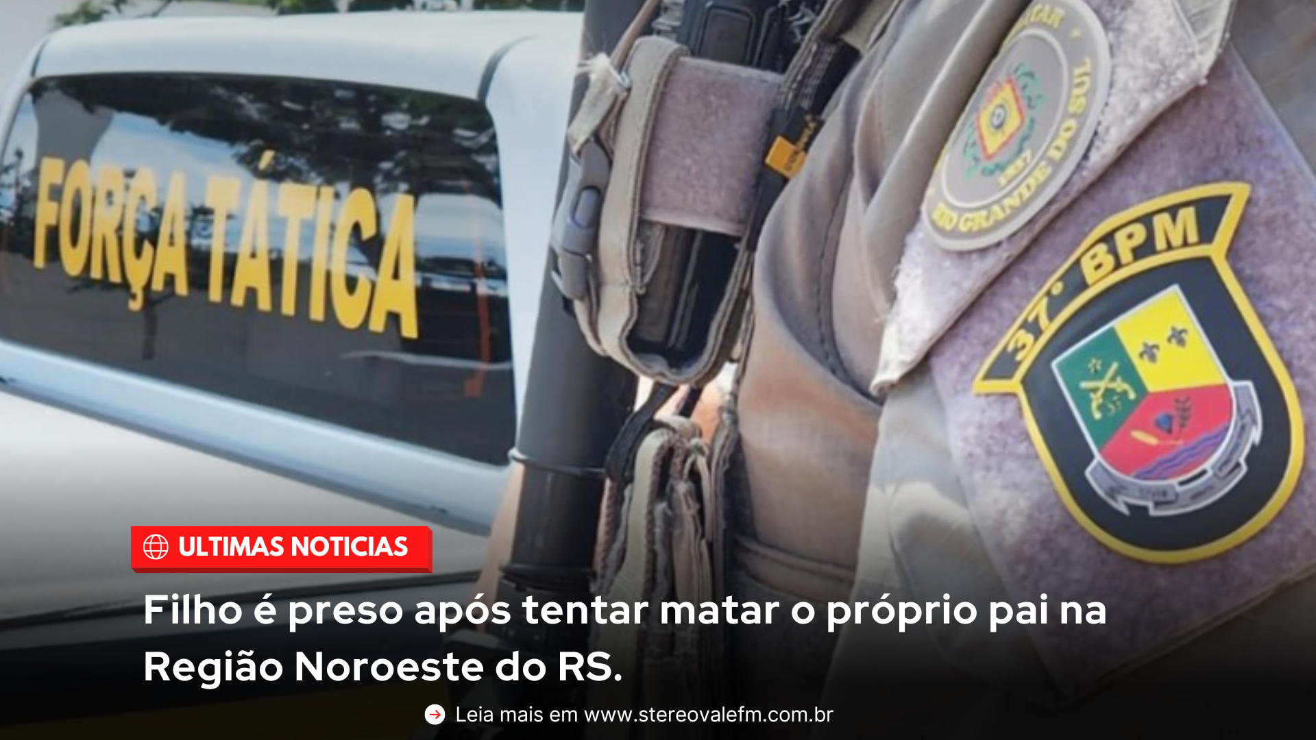 Filho é preso após tentar matar o próprio pai na Região Noroeste do RS
