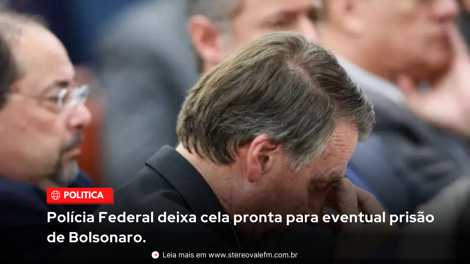 Polícia Federal deixa cela pronta para eventual prisão de Bolsonaro