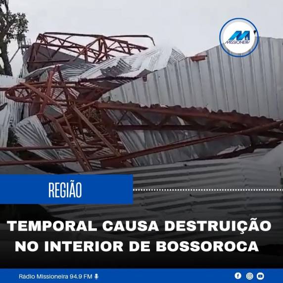 Temporal provoca destruição em Bossoroca na região Missioneira