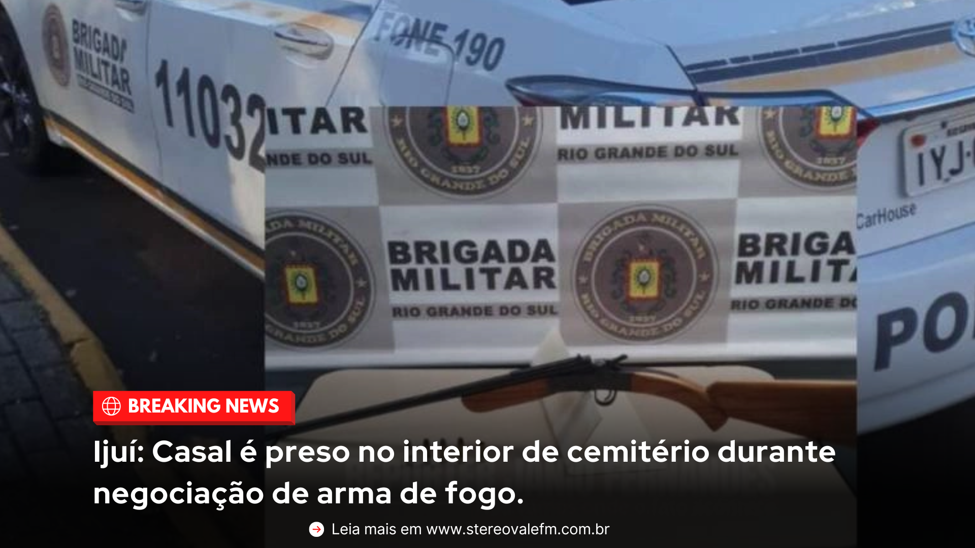 Ijuí: Casal é preso no interior de cemitério durante negociação de arma de fogo