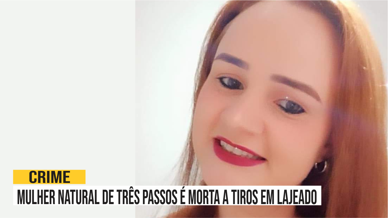 Mulher natural de Três Passos é morta a tiros em Lajeado